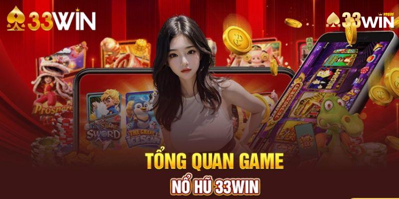 Tìm hiểu chi tiết về sảnh nổ hũ 33win